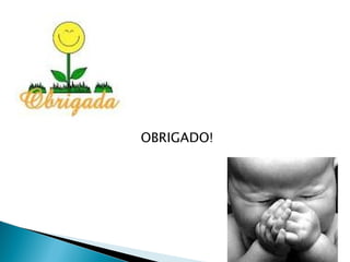 OBRIGADO!
 