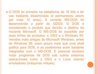 PartiçõesA MBR pode ter até quatro partições primárias e cada uma pode ter até 63 partições estendidas (também chamadas de lógicas).Sistema de ArquivosUma partição só pode utilizar um sistema de arquivos, cada S.O. tem seu sistema. Windows:  FAT32 e NTFS; 