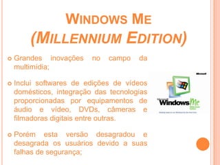 Apresenta muitas falhas e poucos softwares compatíveis;