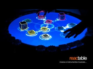 reactablemúsica e instrumentos musicais...