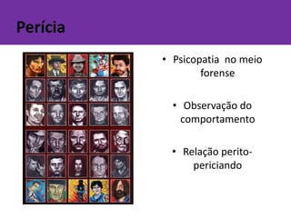  Histriônico -Prevalece egocentrismo, a baixa tolerância a frustrações; teatralidade e superficialidade.