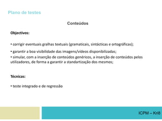  garantir o funcionamento de todos os módulos;