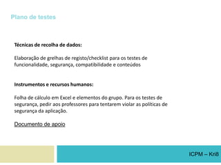  assegurar a integração conjunta dos diferentes módulos e analisar osurgimento de novos problemas resultantes desta junção;