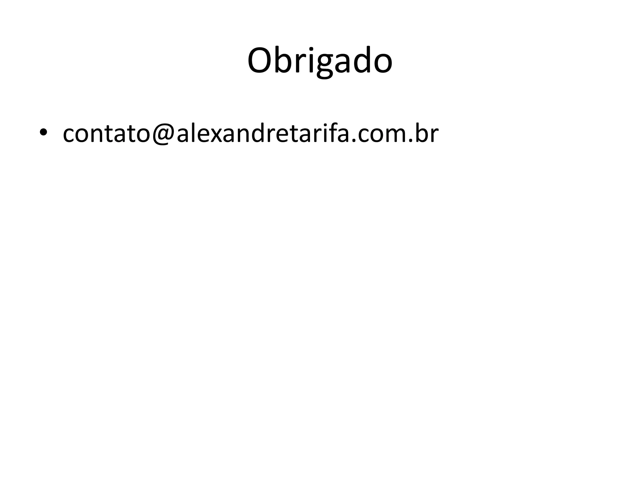 Obrigado • contato@alexandretarifa.com.br 