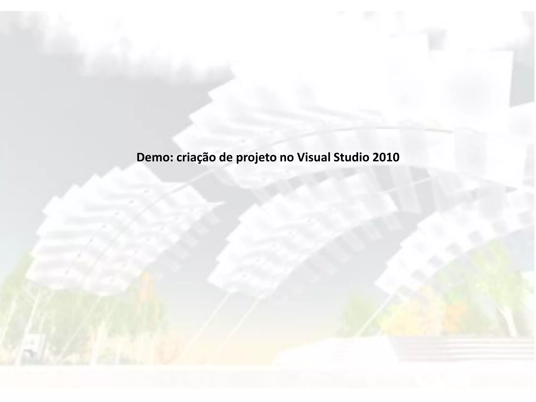 Demo: criação de projeto no Visual Studio 2010 