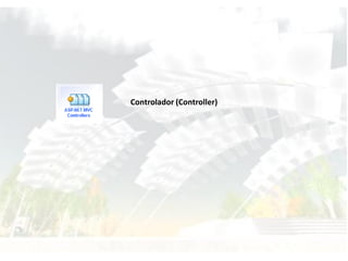 Controlador (Controller)
 