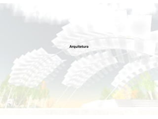 Arquitetura
 