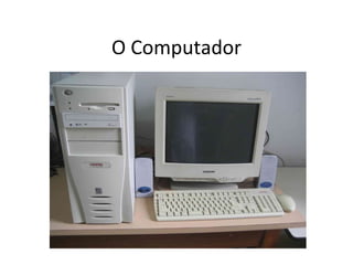 O Computador 