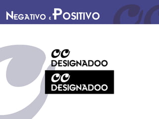 Negativo e Positivo
 
