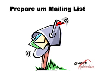 Prepare um Mailing List