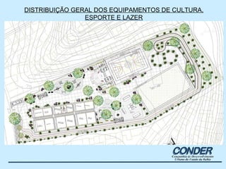 DISTRIBUIÇÃO GERAL DOS EQUIPAMENTOS DE CULTURA, ESPORTE E LAZER 