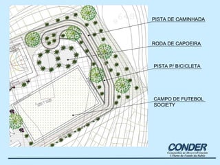 PISTA DE CAMINHADA PISTA P/ BICICLETA RODA DE CAPOEIRA CAMPO DE FUTEBOL SOCIETY 