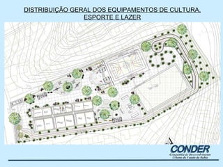 DISTRIBUIÇÃO GERAL DOS EQUIPAMENTOS DE CULTURA, ESPORTE E LAZER 