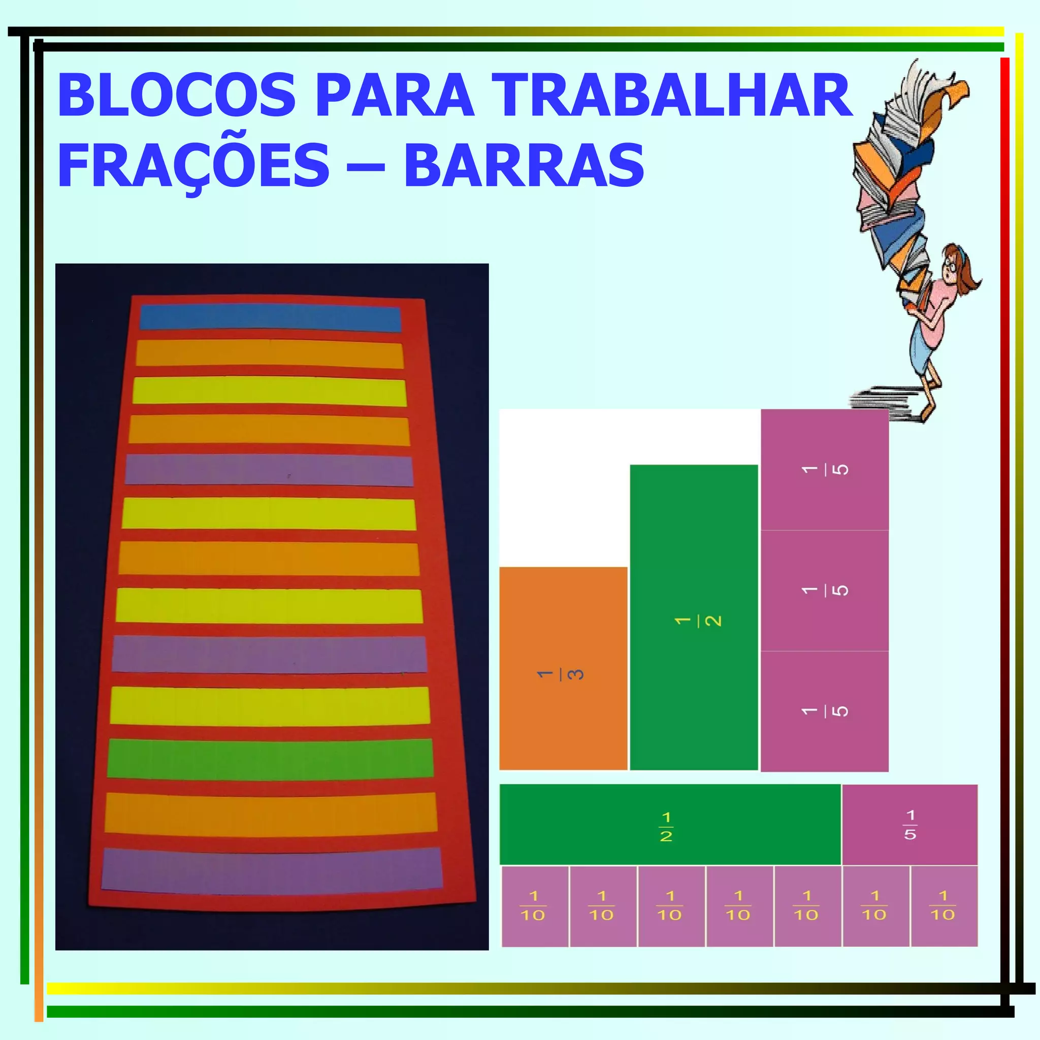 BLOCOS PARA TRABALHAR FRAÇÕES – BARRAS 
