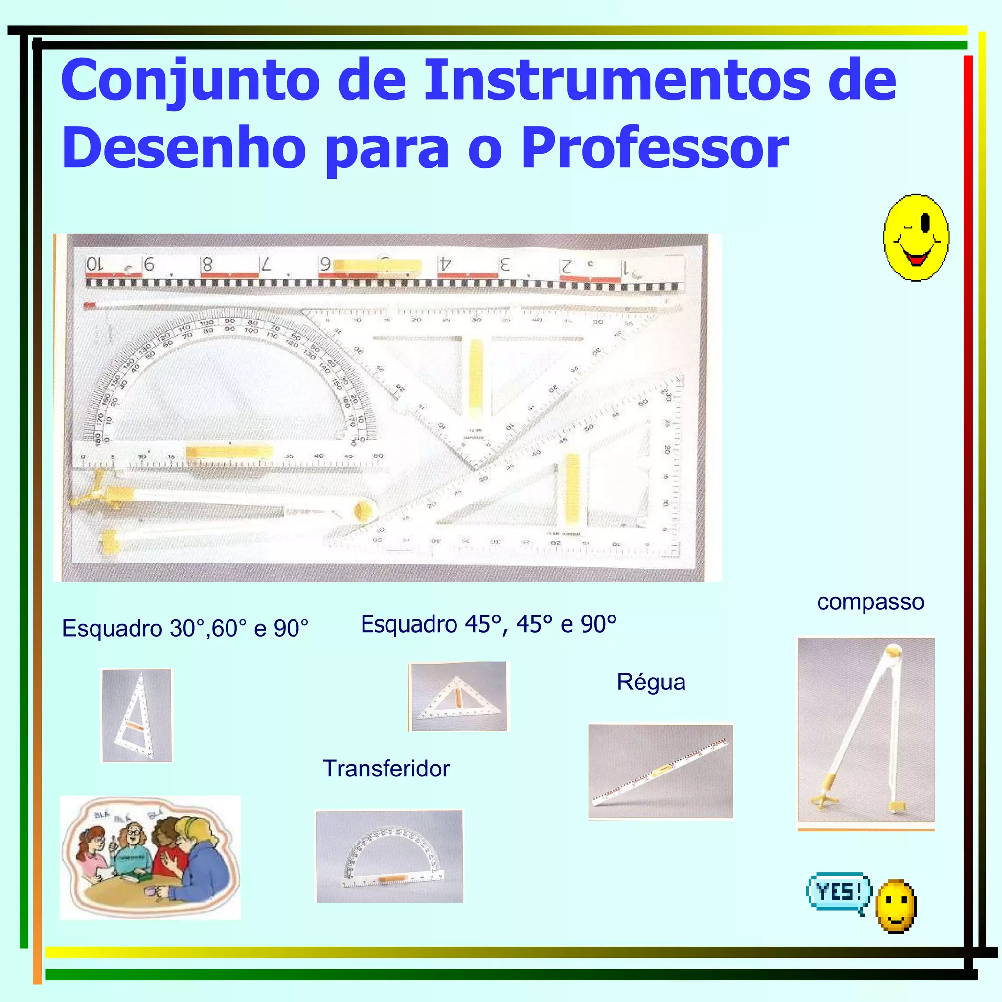 Conjunto de Instrumentos de Desenho para o Professor   Esquadro 45°, 45° e 90° compasso Régua Transferidor Esquadro 30°,60° e 90° 