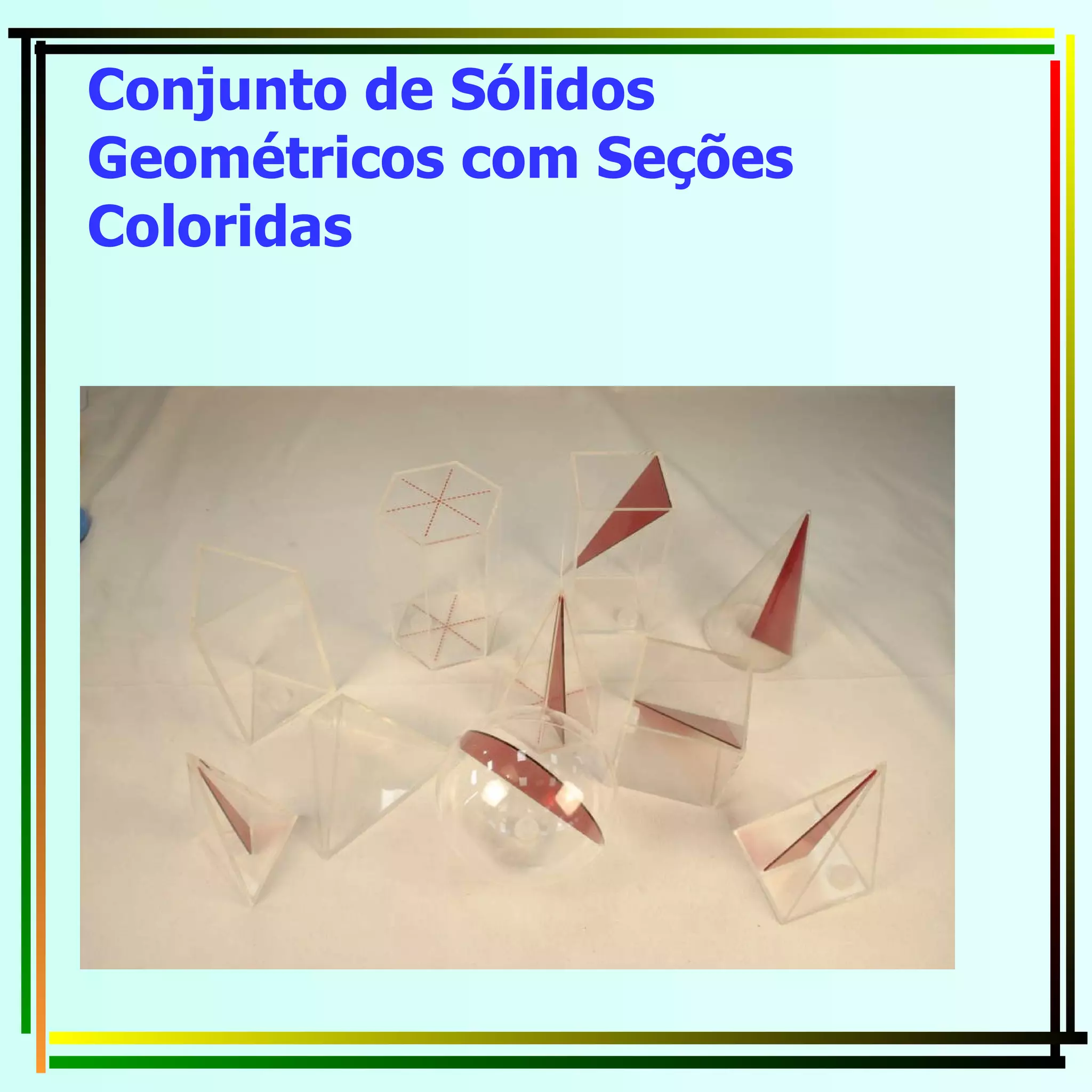 Conjunto de Sólidos Geométricos com Seções Coloridas   