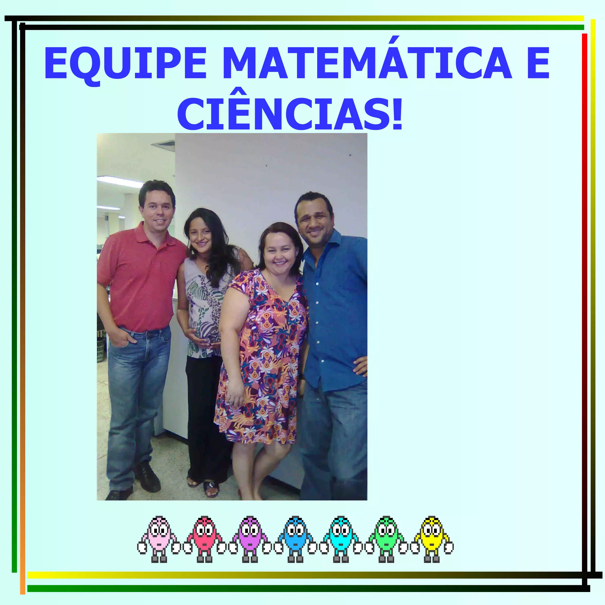 EQUIPE MATEMÁTICA E CIÊNCIAS!  