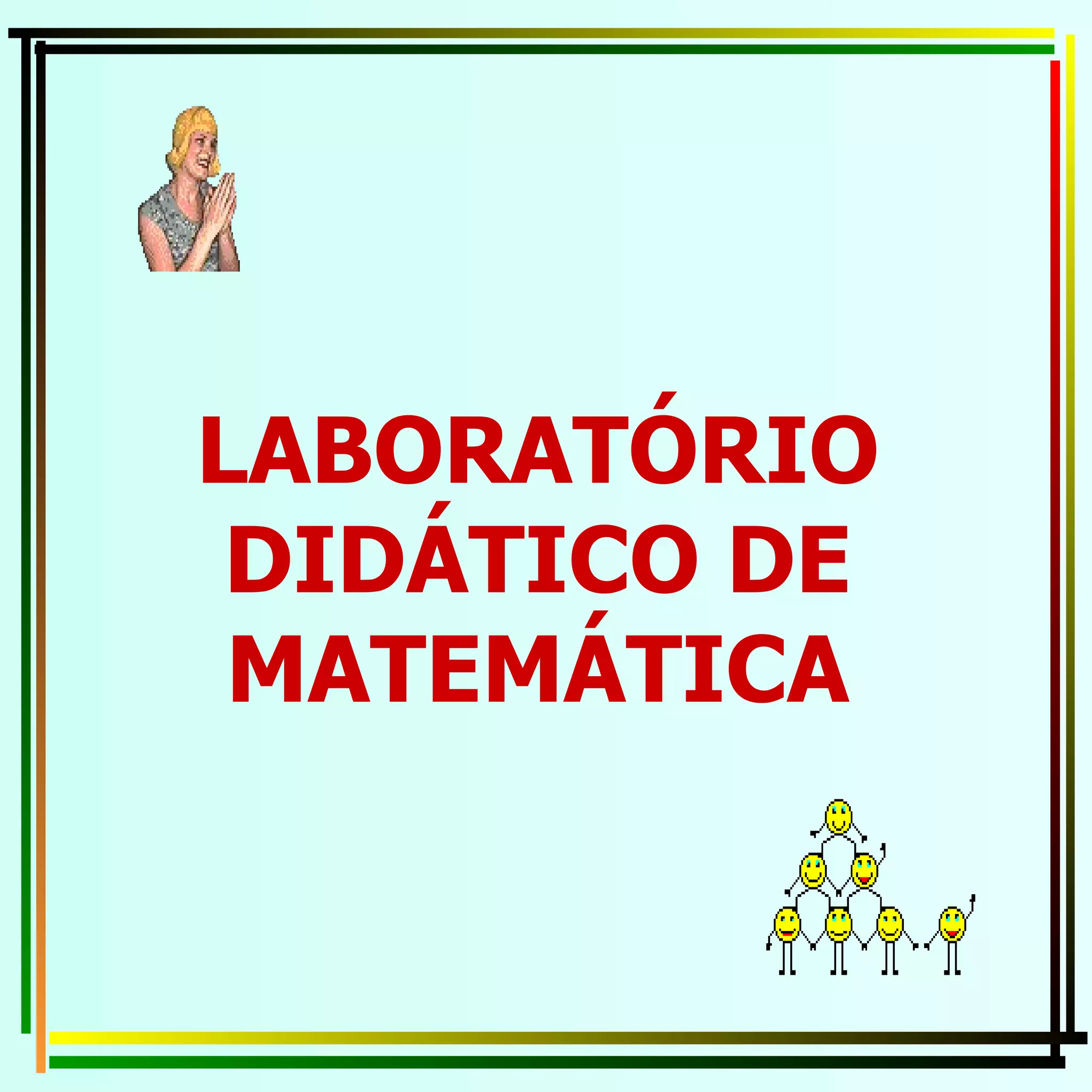 LABORATÓRIO DIDÁTICO DE MATEMÁTICA 