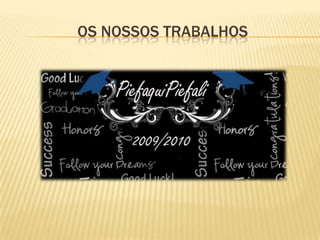 Os nossos trabalhos