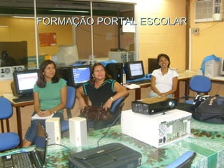 FORMAÇÃO PORTAL ESCOLARFORMAÇÃO PORTAL ESCOLAR
 