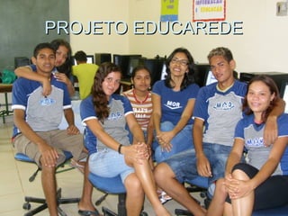 PROJETO EDUCAREDEPROJETO EDUCAREDE
 