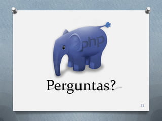 Perguntas?
             32
 