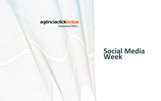 Social Media Week Fevereiro/2011 