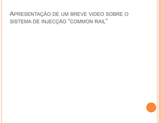 Apresentação de um breve video sobre o sistema de injecção “common rail”