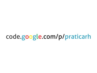 code.google.com/p/praticarh
 