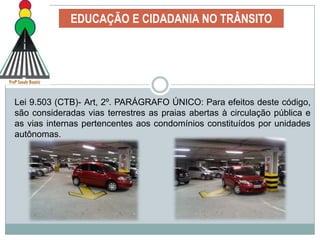  Incentivo ao desenvolvimento de projetos, ações, percepção e atividades de verificação da Educação Para o Trânsito, alicerçada em um currículo teórico e prático;