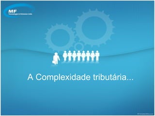 As alterações nos processos fiscais e os seus impactos para as pequenas e médias empresas no Brasil  A Complexidade tributária... 