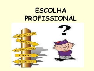 ESCOLHA PROFISSIONAL 