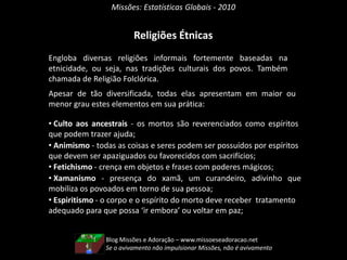 Missões: Estatísticas Globais - 2010Adeptos do SikhismoBlog Missões e Adoração – www.missoeseadoracao.netDeus não está procurando grandes homens e mulheres de fé, mas sim, procura homens e mulherescomuns que confiam na  Sua grande fidelidade – Hudson Taylor