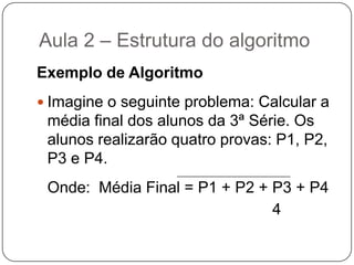 Aula 2 – Estrutura do algoritmoAnalogia com o homem