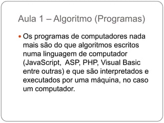 Aula 2 - Algoritmo	 “Somar dois números quaisquer”.Escreva o primeiro número no retângulo AEscreva o segundo número no retângulo BSome o número do retângulo A com número do retângulo B Coloque o resultado no retângulo CRetângulo ARetângulo BRetângulo C+=101020