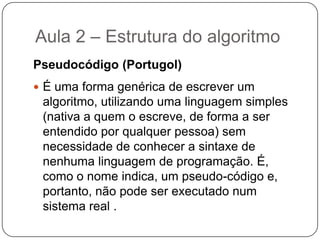 Aula 1 – Algoritmo (Exercícios)Crie uma seqüência lógica para tomar banho.Faça um algoritmo para somar dois números e multiplicar o resultado pelo primeiro número.Descreva com detalhes a seqüência lógica para trocar um pneu de um carro.Faça um algoritmo para trocar uma lâmpada. descreva com detalhes.
