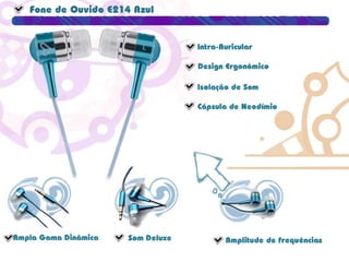 Fone de Ouvido E214 AzulIntra-AuricularDesign ErgonômicoIsolação de SomCápsula de NeodímioAmpla Gama Dinâmica
