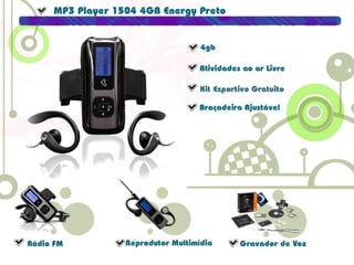MP3 Player 1504 4GB Energy Preto4gbAtividades ao LivreKit Esportivo GratuitoBraçadeira AjustávelRádio FMReprodutor Multimídia Gravador de Voz