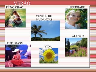 VENTOS DE MUDANÇAS VIDA ENTUSIASMO ALEGRIA LIBERDADE PÉ NO CHÃO VERÃO