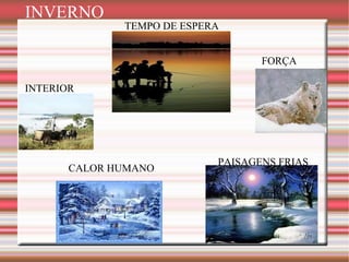 TEMPO DE ESPERA INTERIOR FORÇA PAISAGENS FRIAS CALOR HUMANO INVERNO