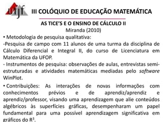 III COLÓQUIO DE EDUCAÇÃO MATEMÁTICAAS TICE’S E O ENSINO DE INTRODUÇÃO AO CÁLCULOAlves (2010) Metodologia de pesquisa qualitativa: