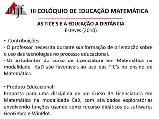  a abordagem intuitiva de alguns conceitos que tradicionalmente são explorados inicialmente de uma maneira mais formal; 