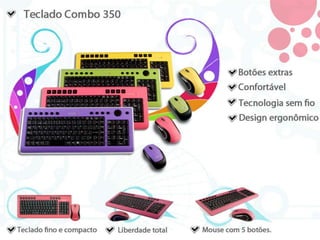 Teclados Combo 350Botões extrasConfortávelTecnologia sem fioDesign ergonômicoTeclado fino e compactoLiberdade totalMouse com 5 botões 