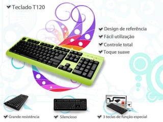 Teclado T120 Design de referênciaFácil utilizaçãoControle totalToque suaveGrande resistência Silencioso3 teclas de função especial