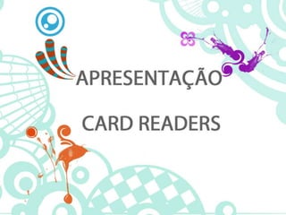 Apresentação CARD READERS 
