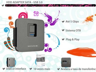 HDD ADAPTER SATAAté 5 GBPSSistema OTBPlug & PlayUSB3.0 interface10 vezes maisAcelera a taxa de transferência