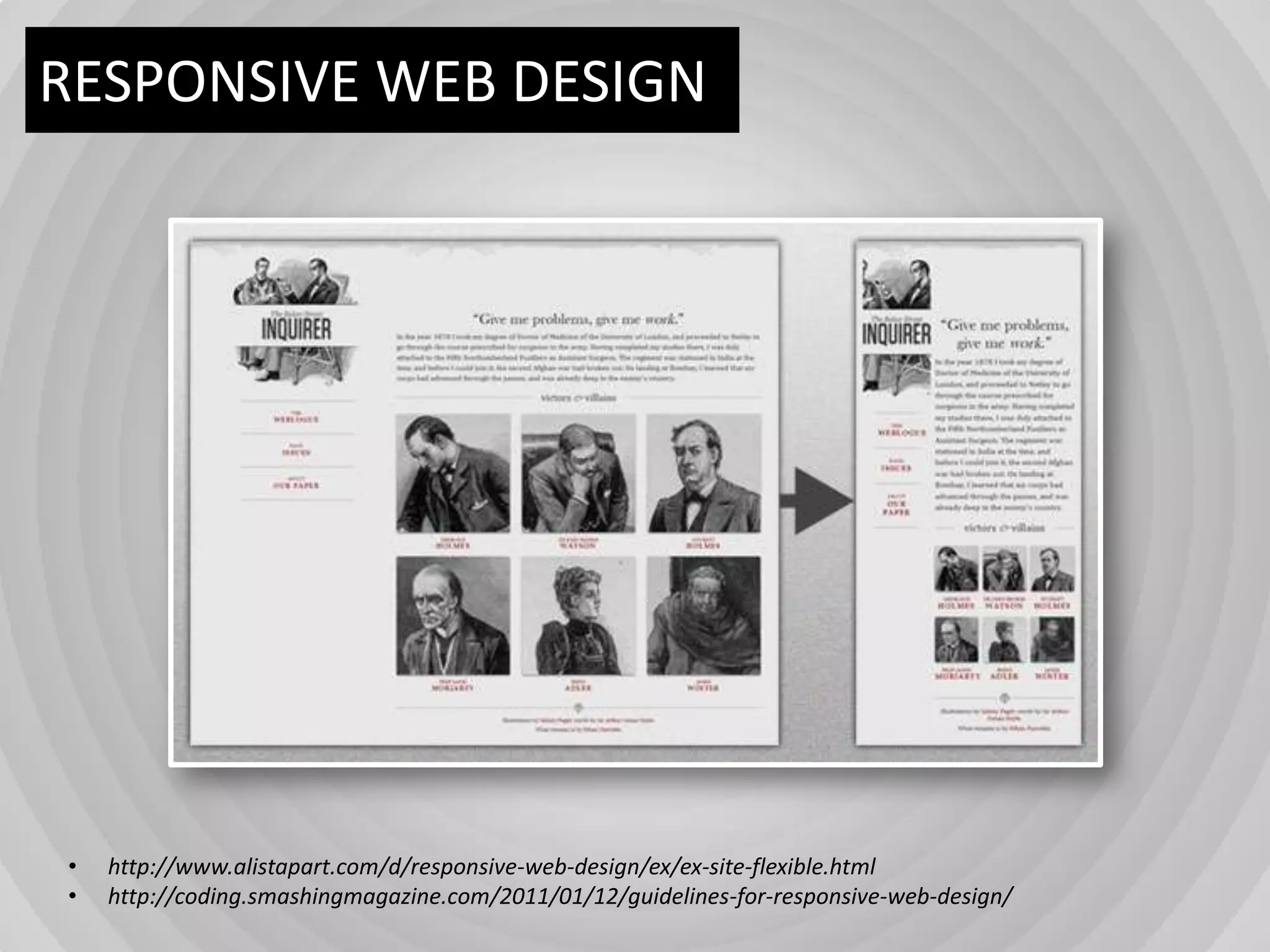 RESPONSIVE WEB DESIGNUma “fundação” flexívelLayouts com percentagensImagens com percentagensmáximasMedia Queries paraesconder / modificarobjectos