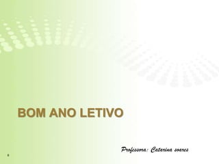 BOM ANO LETIVO

                 Professora: Catarina soares
6
 