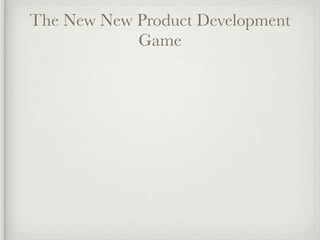 The New New Product Development
            Game
 