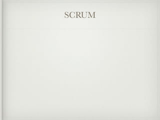 SCRUM
 